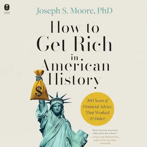 How to Get Rich in American History By Joseph S. Moore PhD